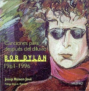 Canciones para después del diluvio. Bob Dylan disco a disco (1961-1996)