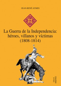 La Guerra de la Independencia: héroes, villanos y víctimas (1808-1814) (e-book pdf)